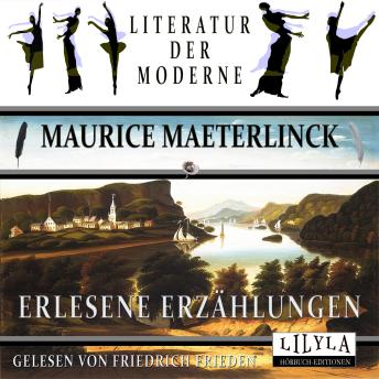 [German] - Erlesene Erzählungen: Das Recht des Degens, Der Zorn der Bienen, Das allgemeine Stimmrecht, Gedanken über Rom, Das moderne Theater, Chrysanthemen, Frühlingskunde, Der Tempel des Zufalls, u.a.