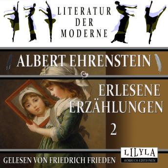[German] - Erlesene Erzählungen 2: Der Tod Homers, Der Knecht seines Schicksals, Ausflug, Der Dritte, Wodianer, Der Herr Leimbiegler, Zweifel, Tod, Erziehungsroman u.a.