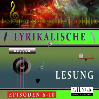 [German] - Lyrikalische Lesung Episoden 6-10