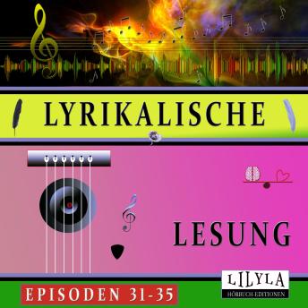 [German] - Lyrikalische Lesung Episoden 31-35