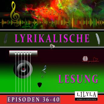 [German] - Lyrikalische Lesung Episoden 36-40