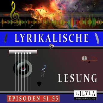 [German] - Lyrikalische Lesung Episoden 51-55
