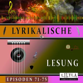 [German] - Lyrikalische Lesung Episoden 71-75