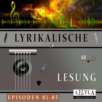 [German] - Lyrikalische Lesung Episoden 81-85