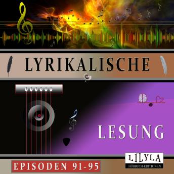 [German] - Lyrikalische Lesung Episoden 91-95