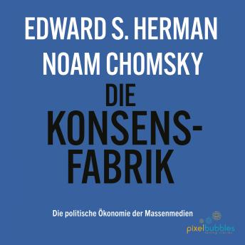 [German] - Die Konsensfabrik: Die politische Ökonomie der Massenmedien
