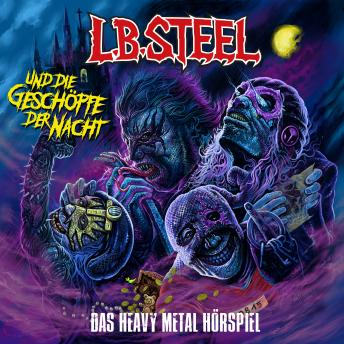 [German] - L.B. Steel und die Geschöpfe der Nacht: Das Heavy-Metal Hörspiel