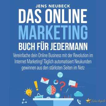 [German] - Das Online Marketing Buch für jedermann: Vereinfache dein Online Business mit der Revolution im Internet Marketing!