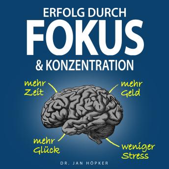 [German] - Erfolg durch Fokus & Konzentration: Konzentration steigern und Fokus schärfen für mehr Erfolg im Leben