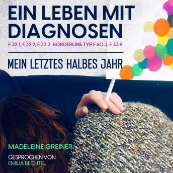 [German] - Ein Leben mit Diagnosen: Mein letztes halbes Jahr