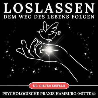 [German] - Loslassen - Dem Weg des Lebens folgen: Lebensmotivation durch Ablegen von seelischen Ballast!