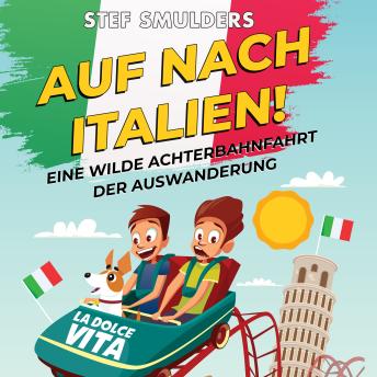 [German] - Auf nach Italien!: Eine wilde Achterbahnfahrt der Auswanderung
