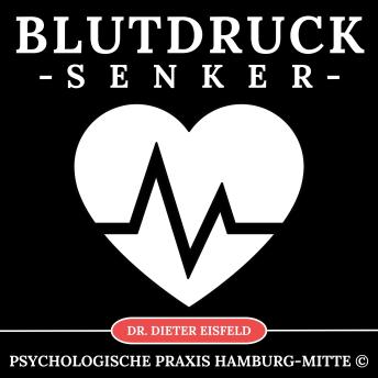 [German] - Blutdruck-Senker: Heilende Kraft der Hypnose - wenn dein Blutdruck sinkt das Herz zur Ruhe findet!