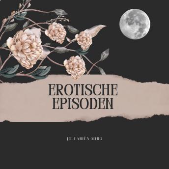 [German] - Erotische Episoden: Visualisierung & Vorstellung prickelnder, erotischer Momente