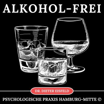 [German] - Alkohol-Frei: Alkoholkonsum auf angenehme Art und Weise mit Hypnose nachhaltig reduzieren