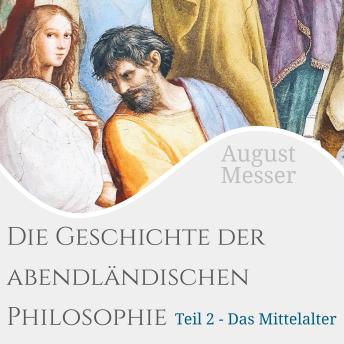 [German] - Die Geschichte der abendländischen Philosophie: Teil 2 - Das Mittelalter