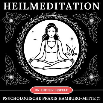 [German] - Heilmeditation: Anleitung zur ganzheitlichen Heilung durch Meditation für Körper und Geist