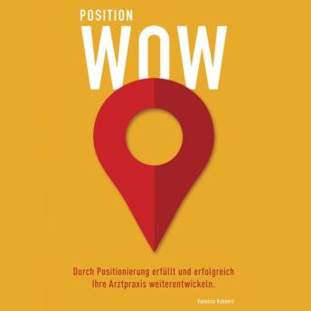 [German] - Position Wow: Durch Positionierung erfüllt und erfolgreich Ihre Arztpraxis weiterentwickeln