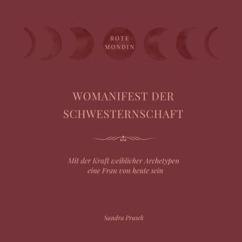 [German] - Womanifest der Schwesternschaft: Mit der Kraft weiblicher Archetypen eine Frau von heute sein
