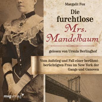 [German] - Die furchtlose Mrs. Mandelbaum: Vom Aufstieg und Fall einer berühmt-berüchtigten Frau im New York der Gangs und Ganoven