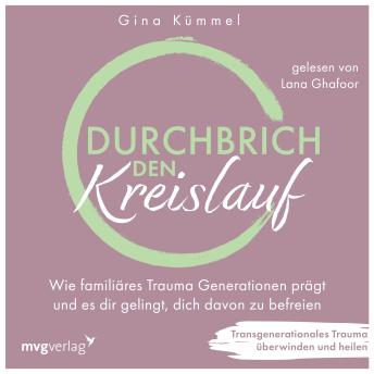 [German] - Durchbrich den Kreislauf: Wie familiäres Trauma Generationen prägt und es dir gelingt, dich davon zu befreien. Transgenerationales Trauma überwinden und heilen.
