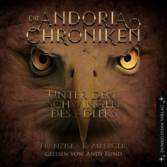 [German] - Die Andoria Chroniken - Unter den Schwingen des Adlers: Band 2 der epischen High Fantasy Trilogie