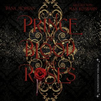 [German] - Prince of Blood and Roses: Band 1 der düster-prickelnden Fantasyreihe, die ins historische Frankreich entführt