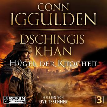 [German] - Dschingis Khan - Hügel der Knochen - Dschingis Khan Saga, Band 3 (ungekürzt)
