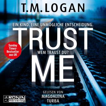 [German] - Trust Me - Ein Kind. Eine unmögliche Entscheidung. Wem traust du? (ungekürzt)