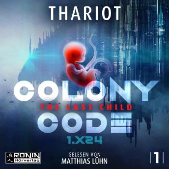 [German] - Colony Code 1.X24 - The Last Child - Colony Code, Band 1 (ungekürzt)