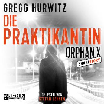 [German] - Die Praktikantin - Eine Orphan X Kurzgeschichte, Band 3.5 - Orphan X (ungekürzt)