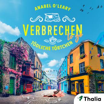 [German] - Verbrechen to go - Tödliche Törtchen: Ein Galway-Krimi
