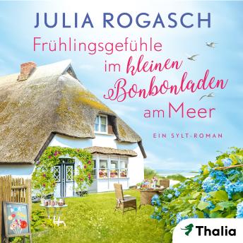 [German] - Frühlingsgefühle im kleinen Bonbonladen am Meer: Ein Sylt-Roman