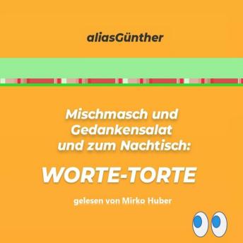 [German] - Mischmasch und Gedankensalat und zum Nachtisch: WORTE-TORTE