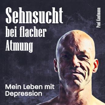 [German] - Sehnsucht bei flacher Atmung: Mein Leben mit Depression