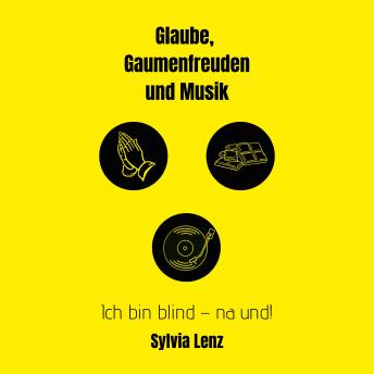 [German] - Glaube, Gaumenfreuden und Musik: Ich bin blind - na und!
