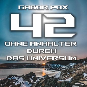 Download 42 - Ohne Anhalter durch das Universum by Gabor Pox