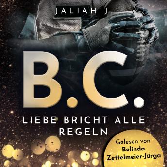 Download B.C. 2: Liebe bricht alle Regeln by Jaliah J.