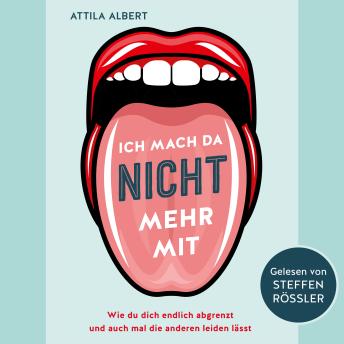 [German] - Ich mach da nicht mehr mit: Wie du dich endlich abgrenzt und auch mal die anderen leiden lässt