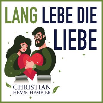 [German] - Lang lebe die Liebe!: Können Langzeitbeziehungen erfüllend bleiben?