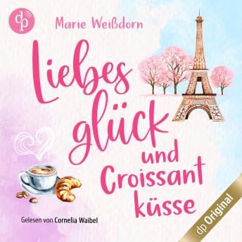[German] - Liebesglück und Croissantküsse - Verlieben auf französisch-Reihe, Band 1 (Ungekürzt)