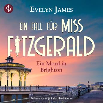 [German] - Ein Mord in Brighton - Ein historischer Cosy Krimi mit typisch britischem Humor - Ein Fall für Miss Fitzgerald-Reihe, Band 1 (Ungekürzt)