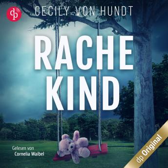 [German] - Rachekind - Ein spannender Thriller über gefährliche Obsessionen und zerrüttete Familien (Ungekürzt)