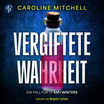 [German] - Vergiftete Wahrheit | Thriller Hörbuch - Ein Fall für DI Amy Winters - Wenn das Böse zur Familie gehört, Band 2 (Ungekürzt)