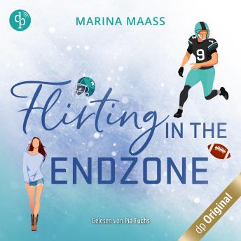 [German] - Flirting in the Endzone - Eine Fake Dating, New Adult Sports Romance - Silveroaks, Band 2 (Ungekürzt)