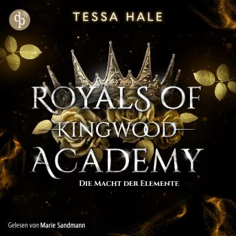 [German] - Die Macht der Elemente - Royals of Kingwood Academy - Reverse Harem / Spicy Urban Fantasy / Bully Romance, Band 1 (Ungekürzt)