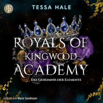 [German] - Das Geheimnis der Elemente - Royals of Kingwood Academy - Reverse Harem / Spicy Urban Fantasy / Bully Romance, Band 2 (Ungekürzt)