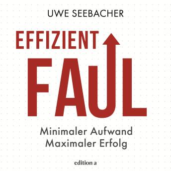 [German] - Effizient faul: Minimaler Aufwand. Maximaler Erfolg.
