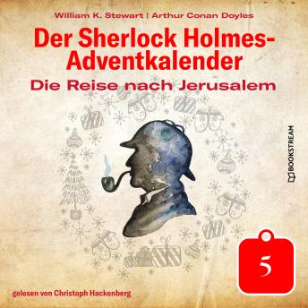 [German] - Die Reise nach Jerusalem - Der Sherlock Holmes-Adventkalender, Tag 5 (Ungekürzt)