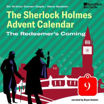 The Redeemer's Coming (The Sherlock Holmes Advent Calendar, Part 9)